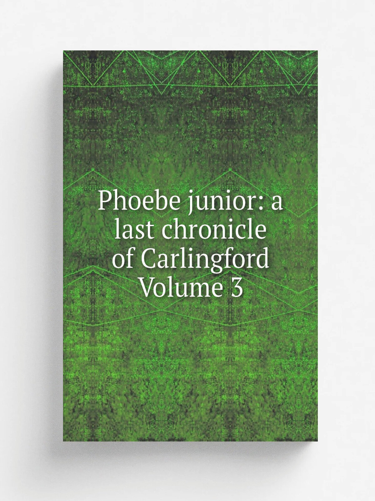 Phoebe junior: a last chronicle of Carlingford Volume 3 | Не указан | Репринт