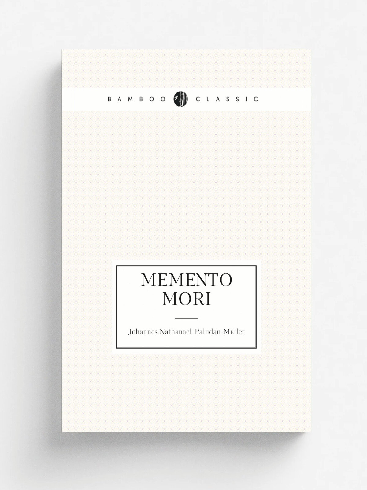 Memento mori | Johannes Nathanael Paludan-M. ller | 1897 | Kbenhavn Gyldendalske boghandels forlag (F. Hegel) | Репринт