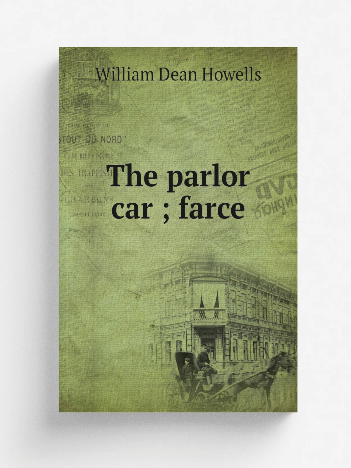 The parlor car ; farce | William Dean Howells | 1876 | Boston : J. R. Osgood | Репринт