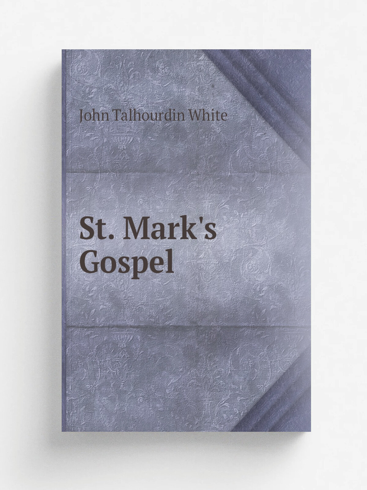 St. Mark's Gospel | John Talhourdin White | Репринт
