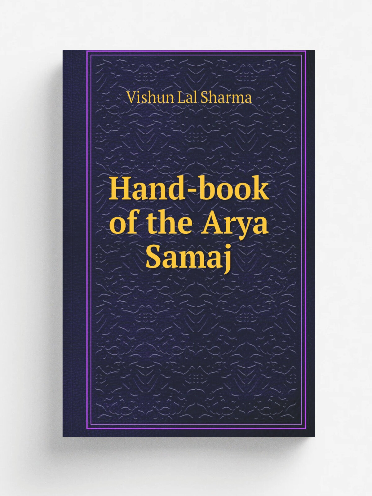 Hand-book of the Arya Samaj | Vishun Lal Sharma | Репринт
