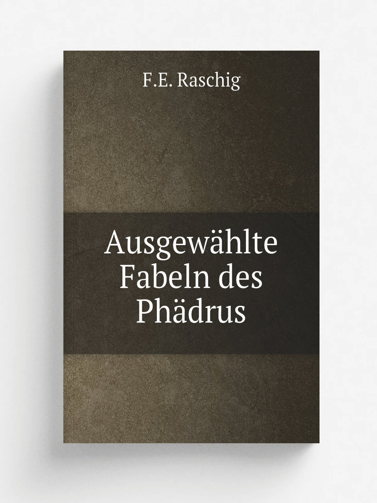 Ausgew.hlte Fabeln des Ph.drus | F.E. Raschig | 1871 | Weidmannsche Buchhandlung | Репринт