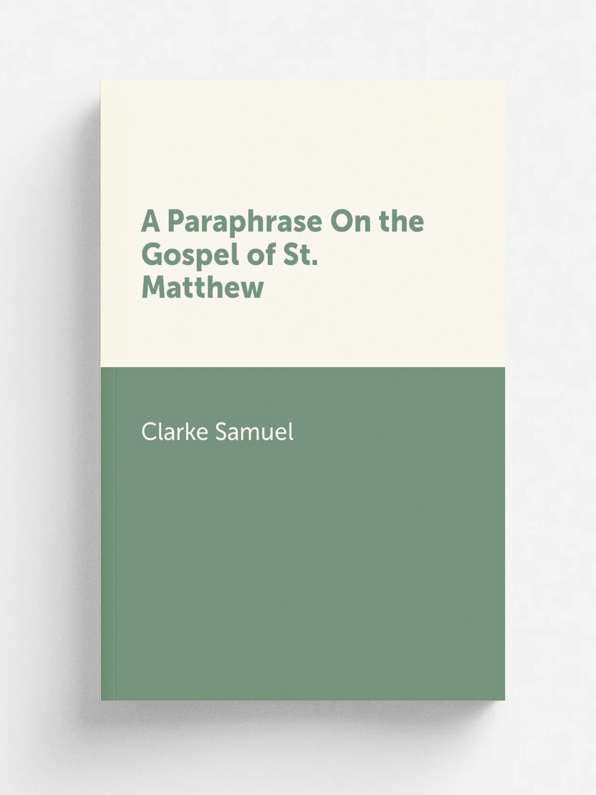 A Paraphrase On the Gospel of St. Matthew | Clarke Samuel | Репринт