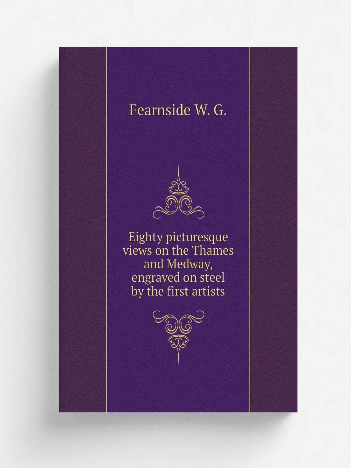 Eighty picturesque views on the Thames and Medway, engraved on steel by the first artists | Fearnside W. G. | Репринт