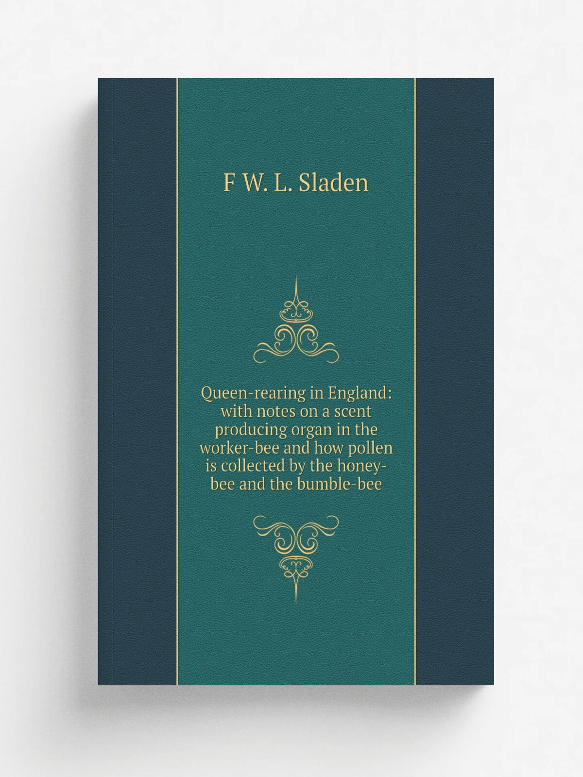 Queen-rearing in England: with notes on a scent producing organ in the worker-bee and how pollen is collected by the honey-bee and the bumble-bee