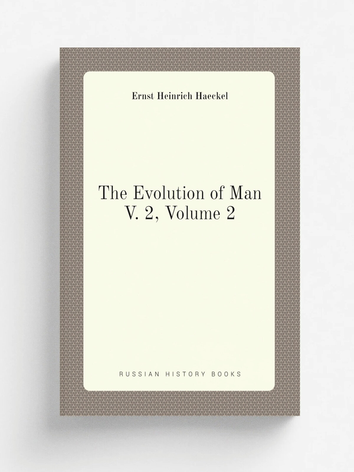 The Evolution of Man V. 2, Volume 2 | Haeckel Ernst Heinrich | Репринт