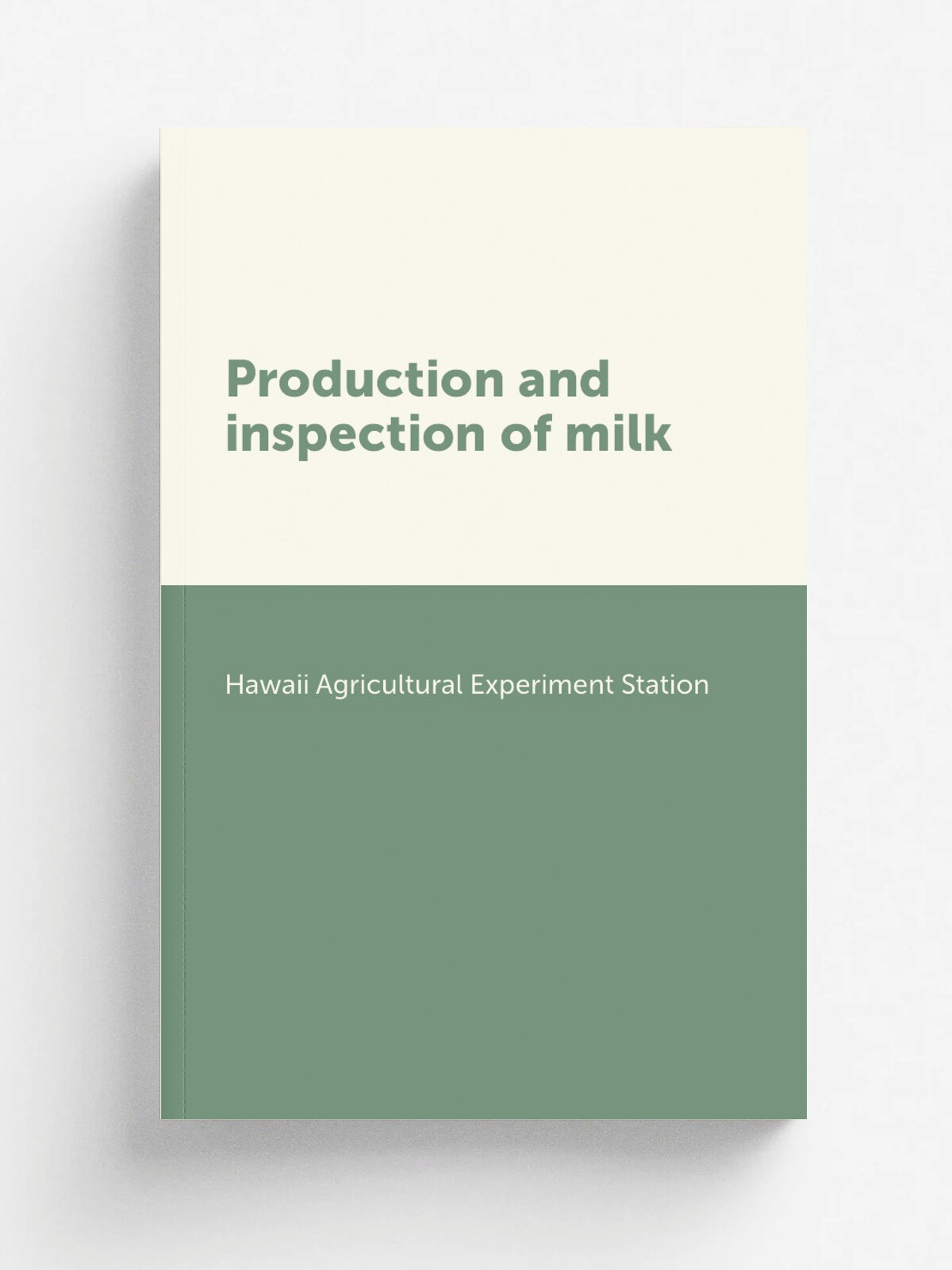 Production and inspection of milk | Hawaii Agricultural Experiment Station | 1912 | Honolulu, Honolulu star-bulletin | Репринт