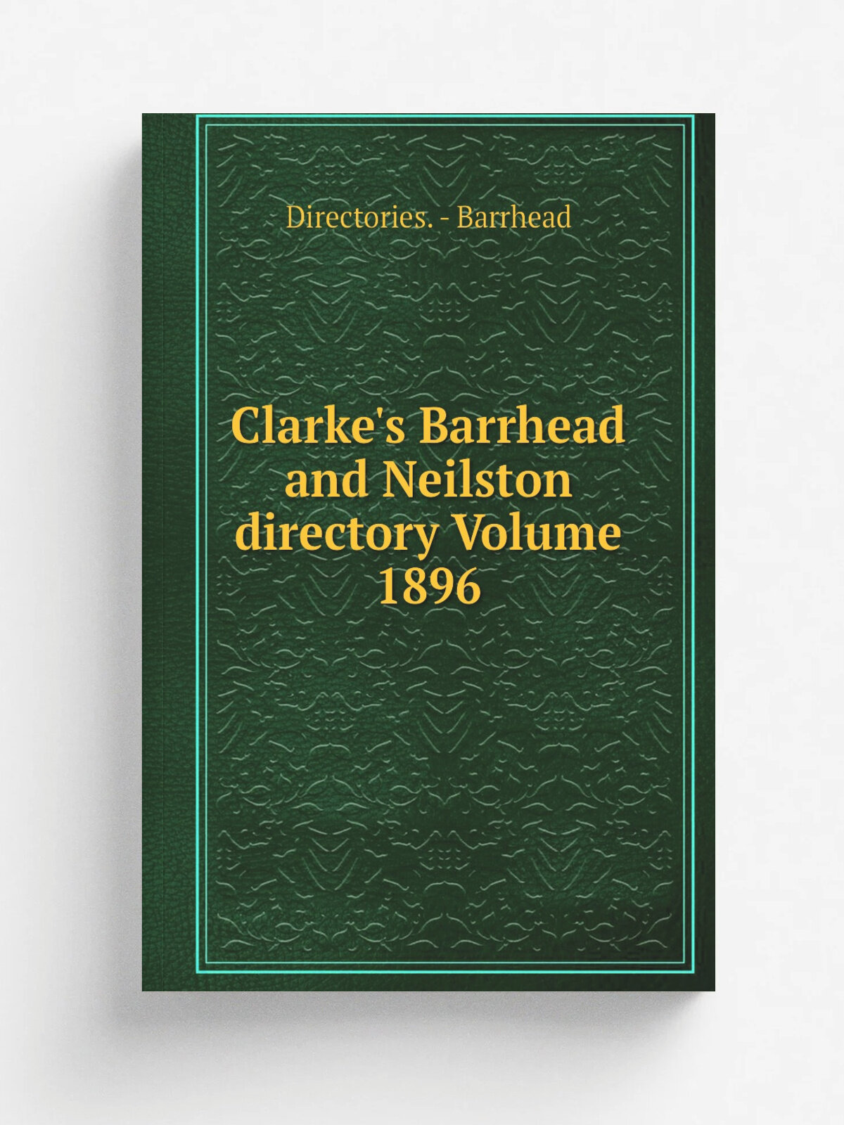 Clarke's Barrhead and Neilston directory Volume 1896