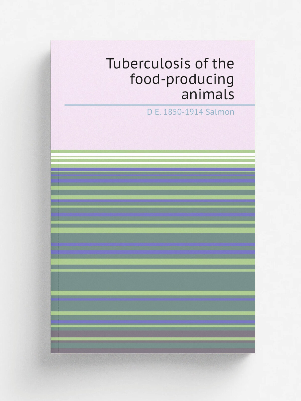Tuberculosis of the food-producing animals | D E. 1850-1914 Salmon | Репринт