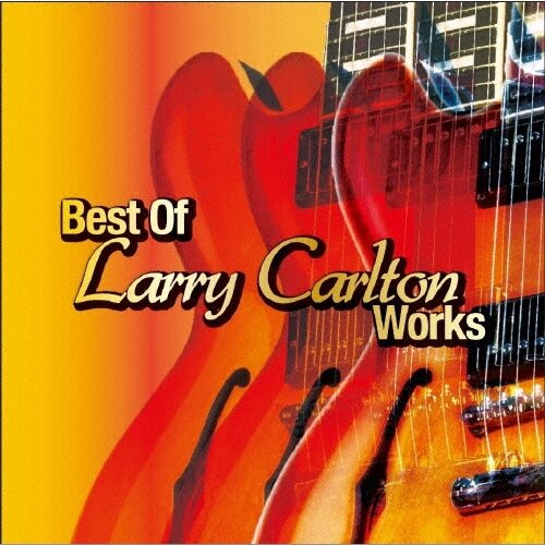 Музыка CD Larry Carlton - Best Of Larry Carlton Works (CD, Compilation, Remastered, 2018)