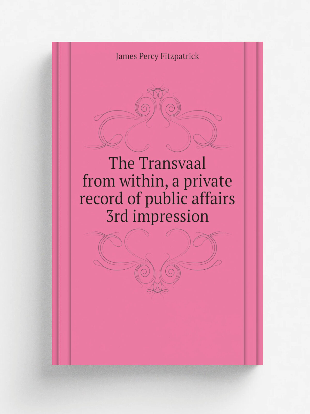 The Transvaal from within, a private record of public affairs 3rd impression | James Percy Fitzpatrick | Репринт