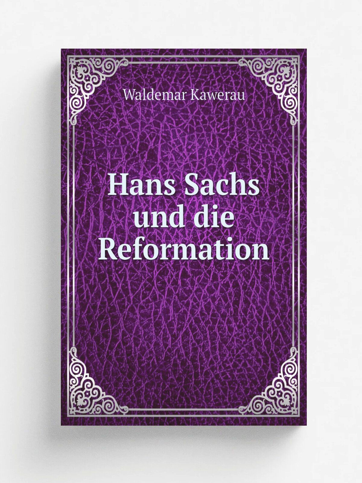 Hans Sachs und die Reformation | Waldemar Kawerau | 1889 | Halle Verein f.r Reformationsgeschichte | Репринт