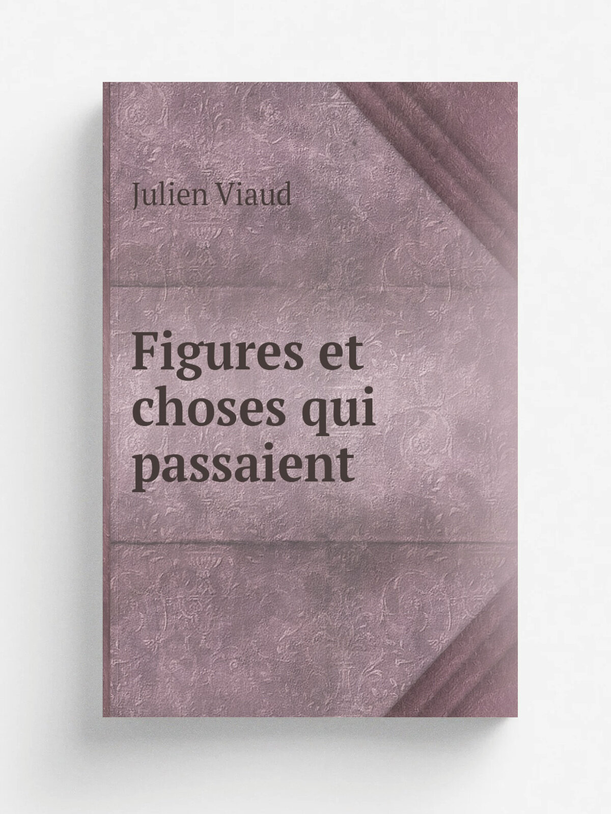 Figures et choses qui passaient | Julien Viaud | 1898 | Paris, Calmann L.vy | Репринт