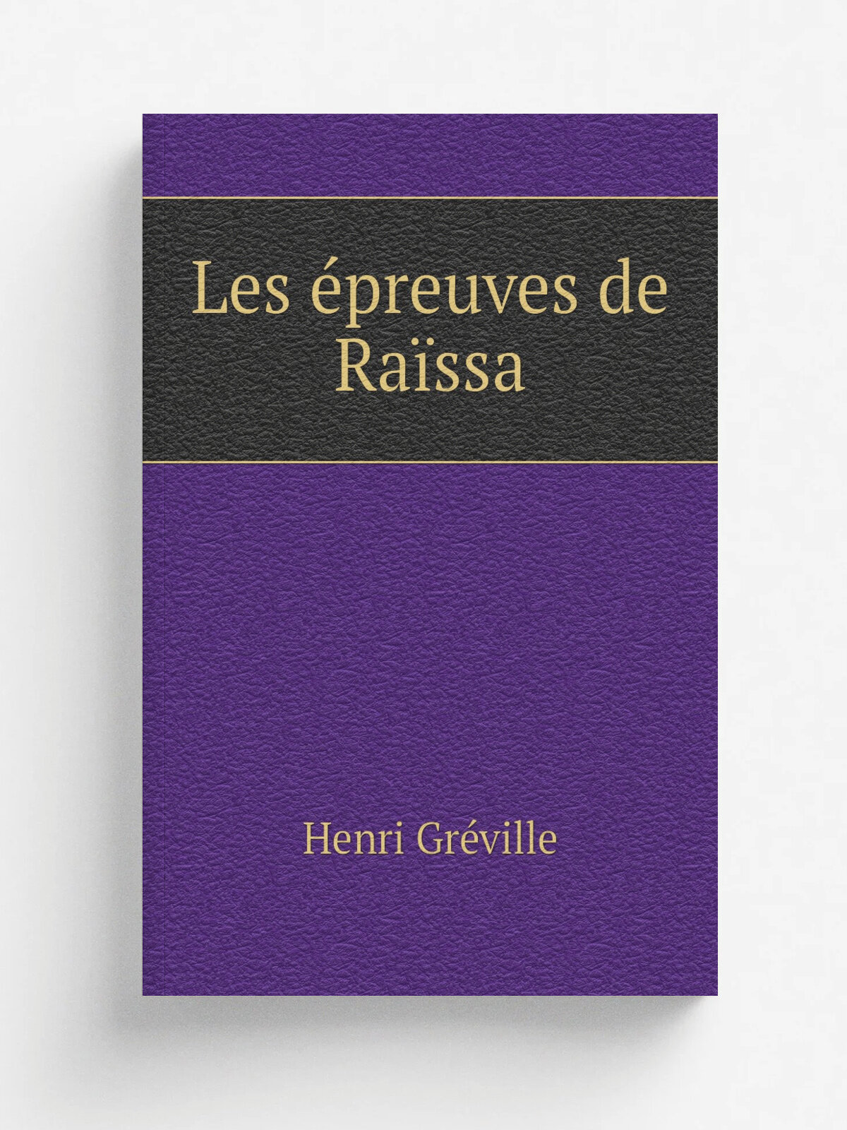 Les . preuves de Ra.ssa | Henri Gr.ville | 1878 | Paris : E. Plon | Репринт
