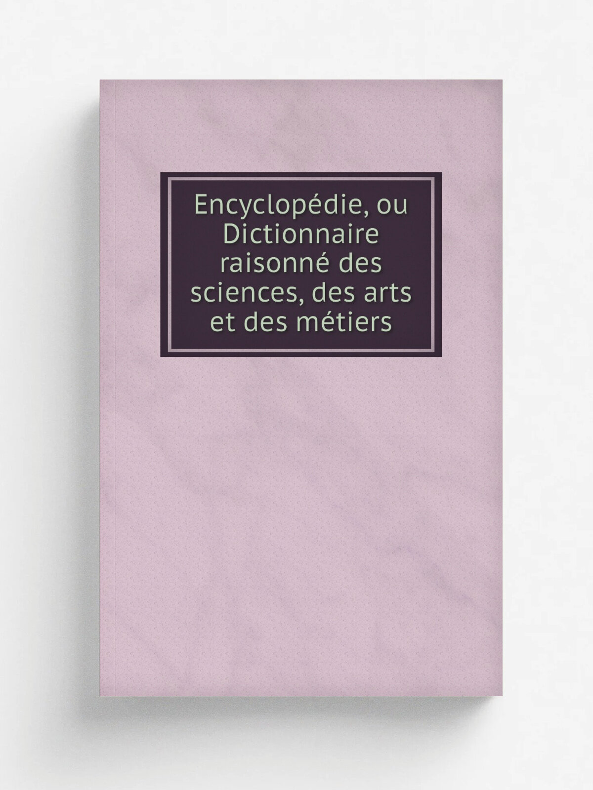 Encyclop.die, ou Dictionnaire raisonn. des sciences, des arts et des m.tiers. 34 Tome. Nouvelle . dition | 1778 | A Gen.ve : Chez Jean-L. onard Pellet …