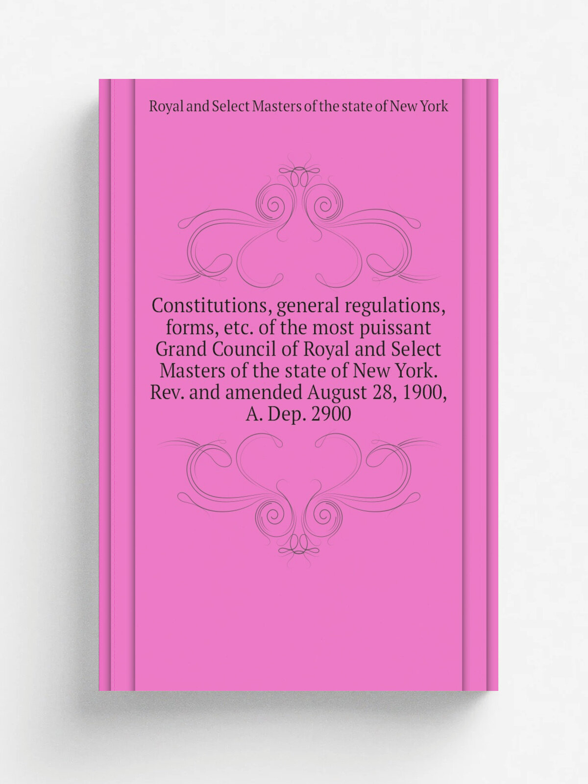 Constitutions, general regulations, forms, etc. of the most puissant Grand Council of Royal and Select Masters of the state of New York. Rev. and ame…