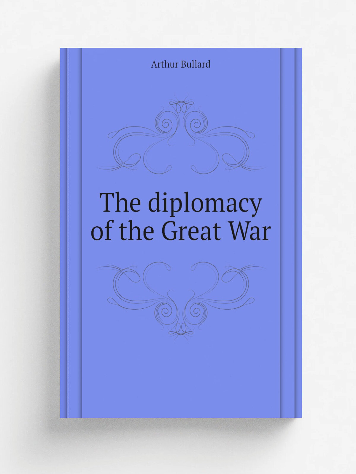 The diplomacy of the Great War | Bullard Arthur | Репринт
