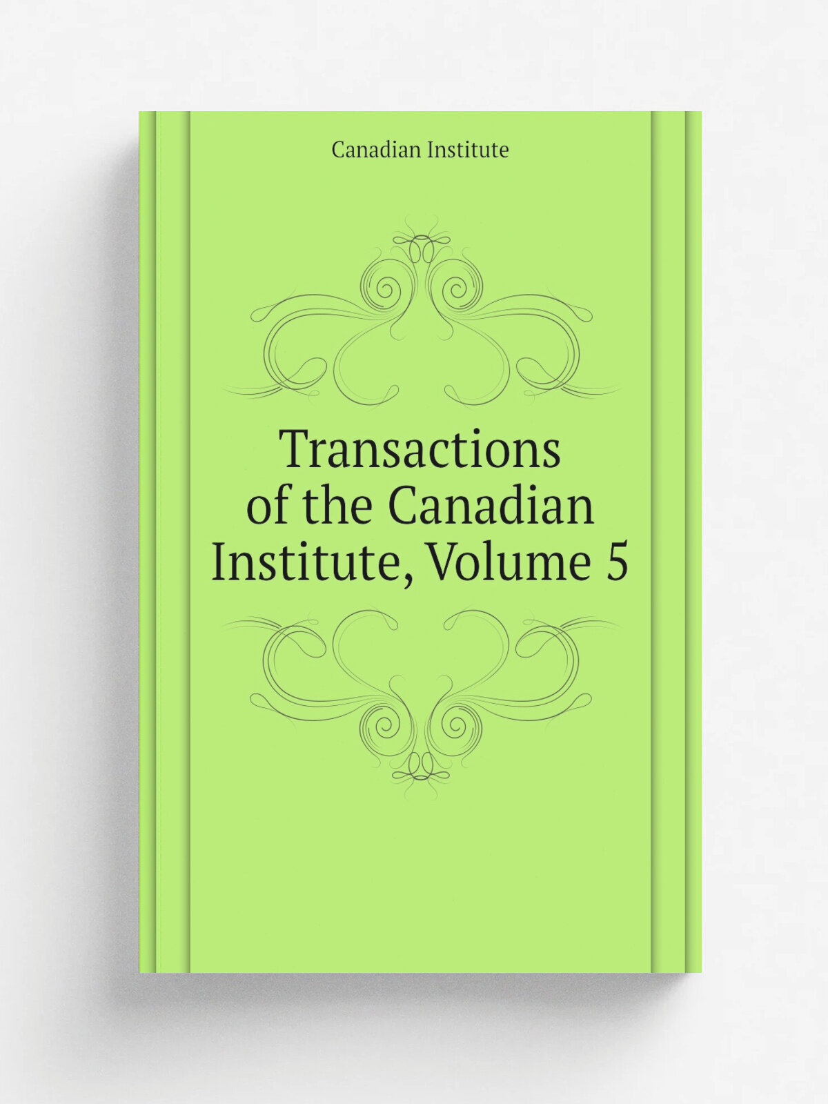 Transactions of the Canadian Institute, Volume 5 | Canadian Institute | Репринт