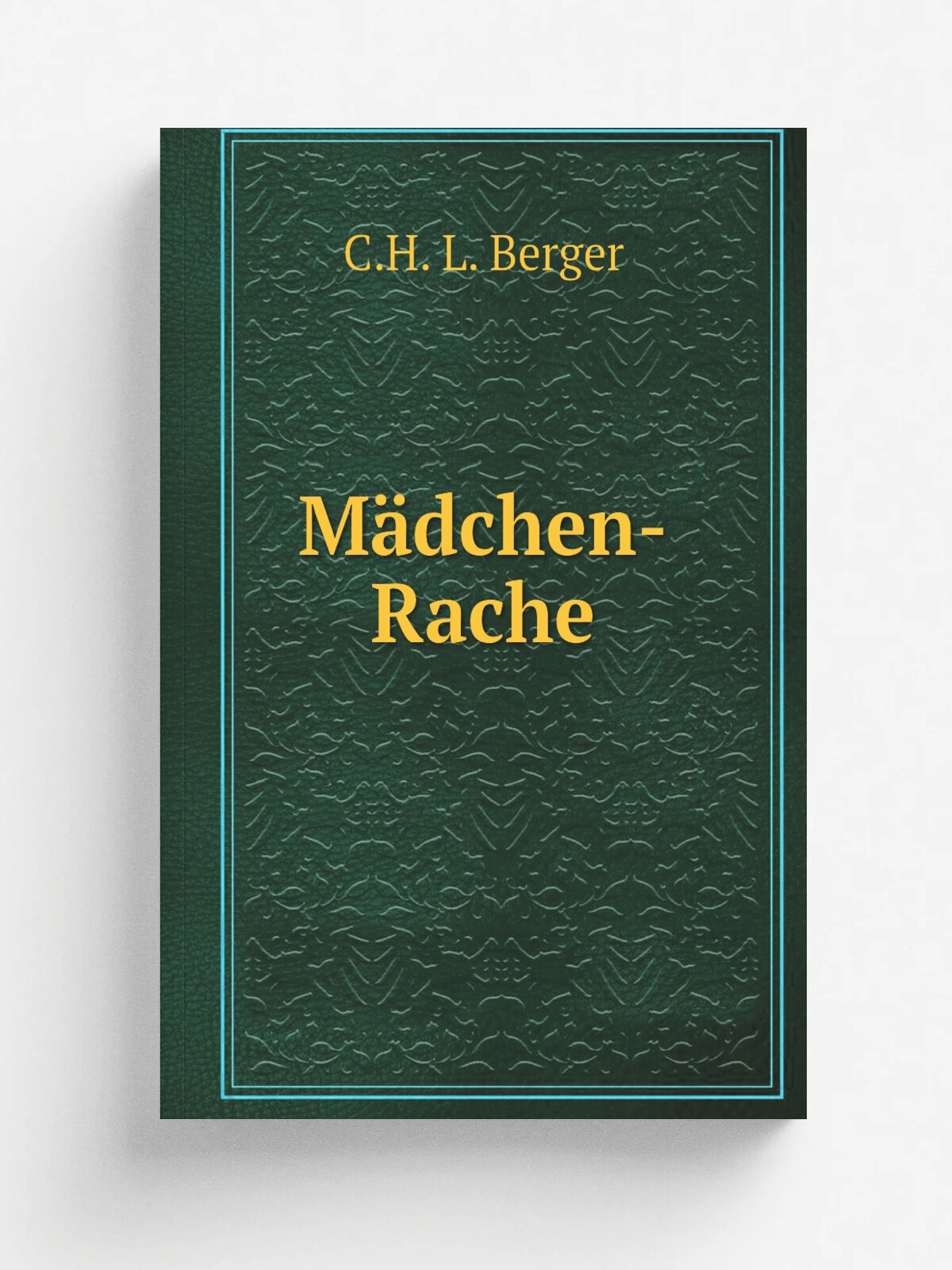 M. dchen-Rache | C.H. L. Berger | 1869 | Stuttgart | Репринт