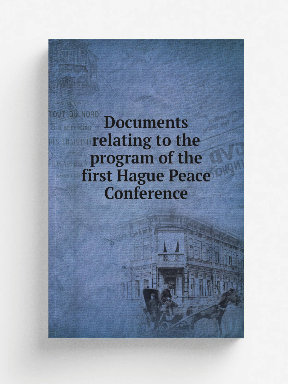 Documents relating to the program of the first Hague Peace Conference