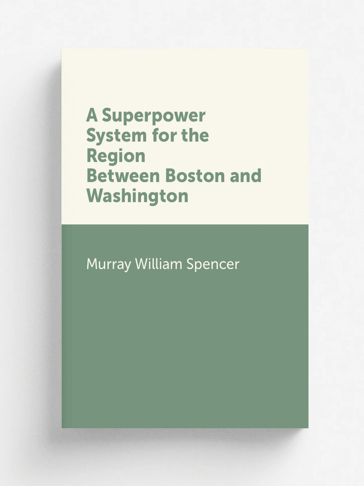 A Superpower System for the Region Between Boston and Washington | Murray William Spencer | Репринт
