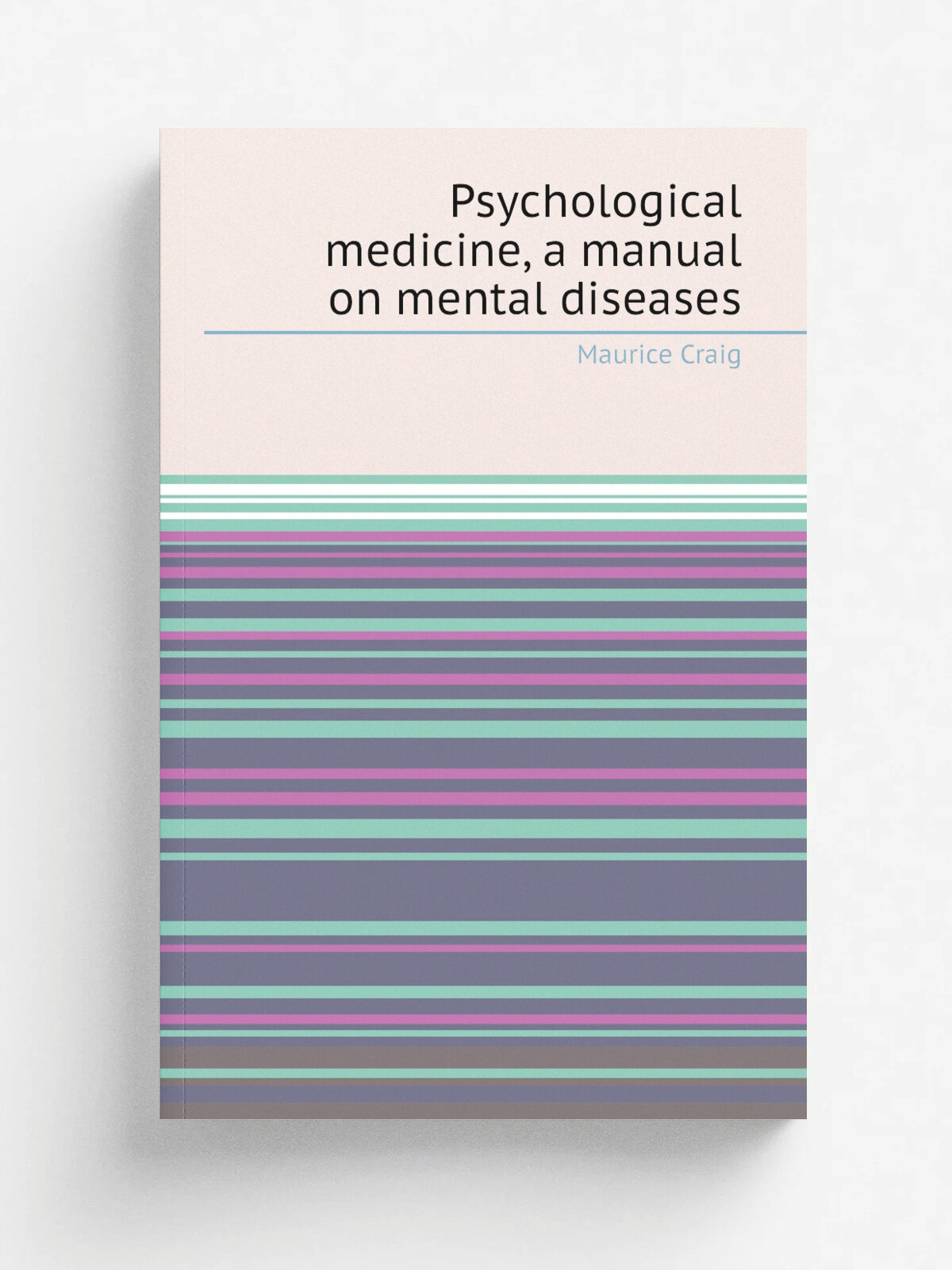 Psychological medicine, a manual on mental diseases | Maurice Craig | Репринт