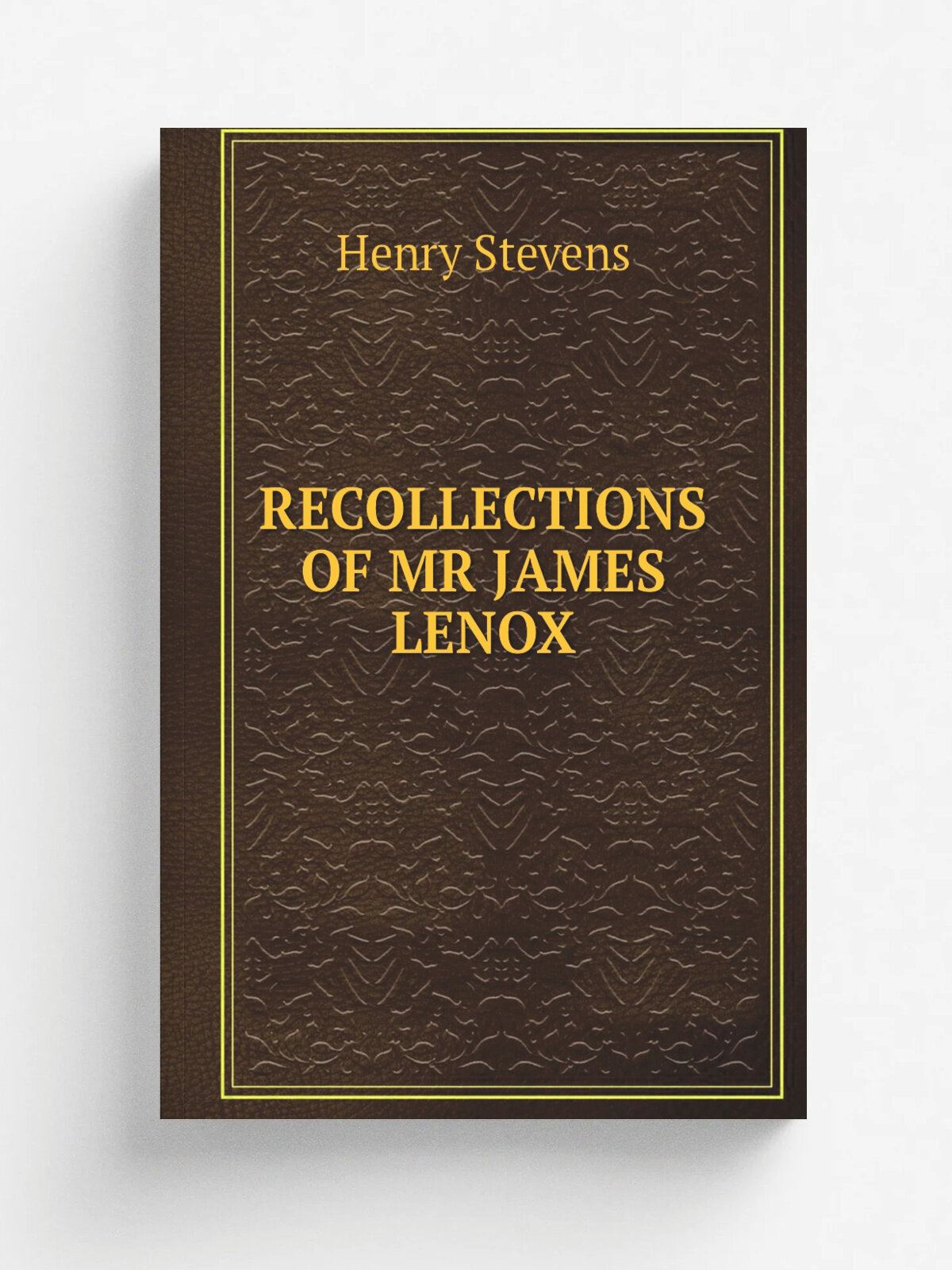 "Recollections Of Mr James Lenox" | Henry Stevens | 1886 | Репринт