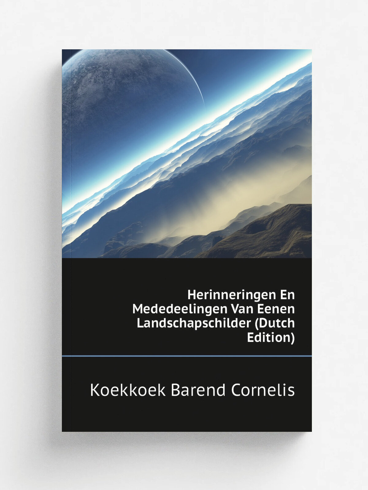 Herinneringen En Mededeelingen Van Eenen Landschapschilder (Dutch Edition) | Koekkoek Barend Cornelis | Репринт