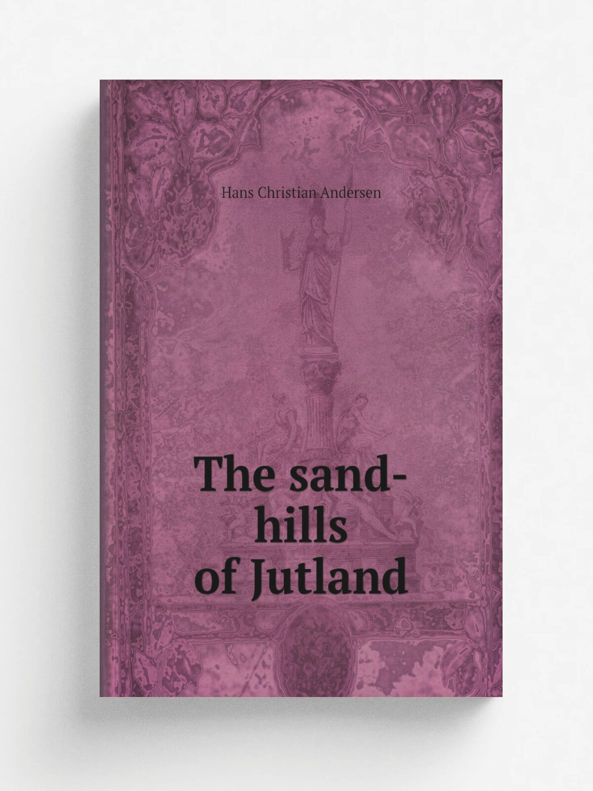 The sand-hills of Jutland | Ганс Христиан Андерсен | Репринт