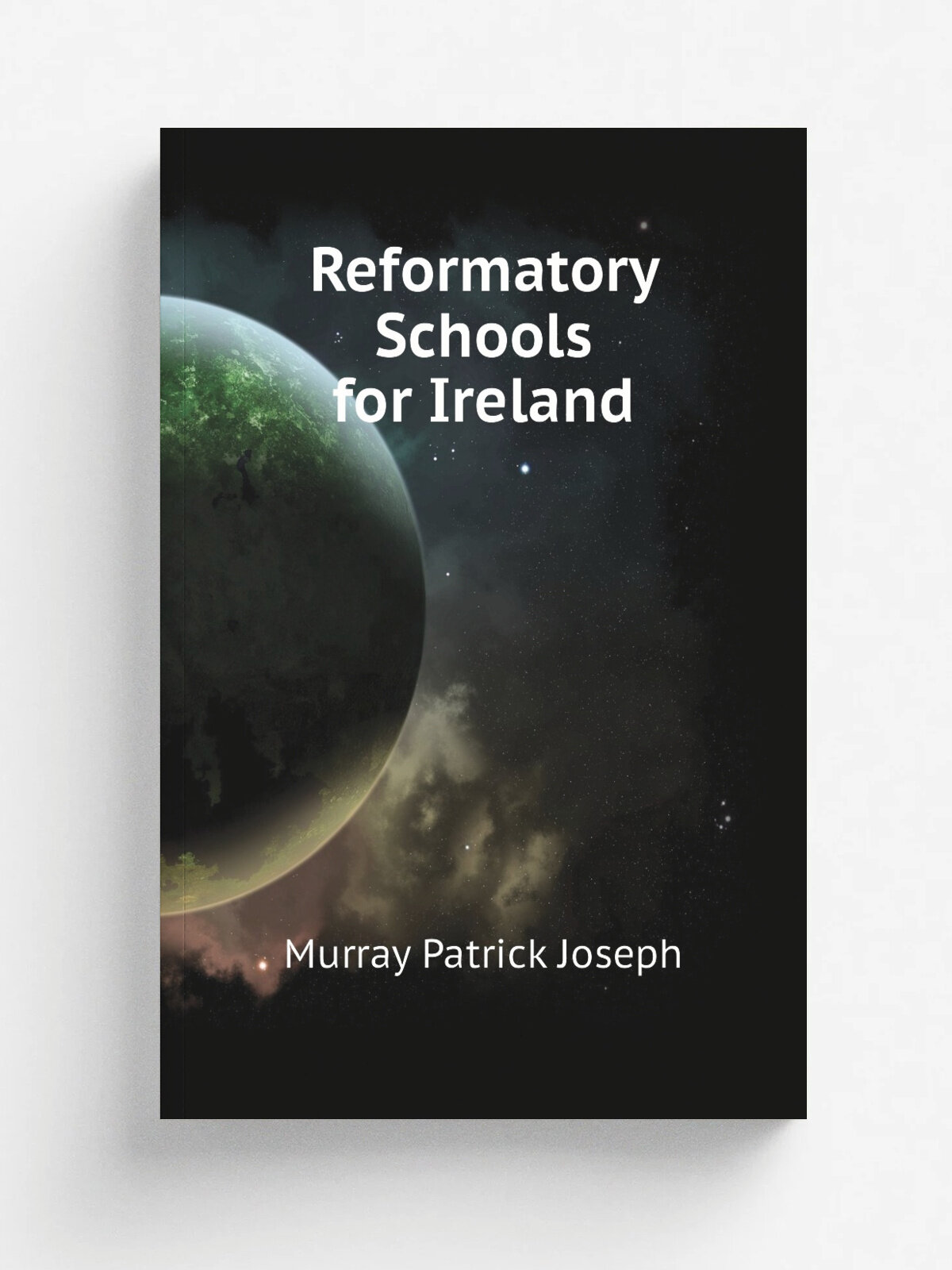 Reformatory Schools for Ireland | Murray Patrick Joseph | Репринт