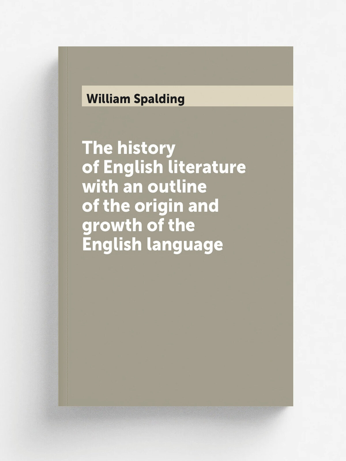 The history of English literature with an outline of the origin and growth of the English language