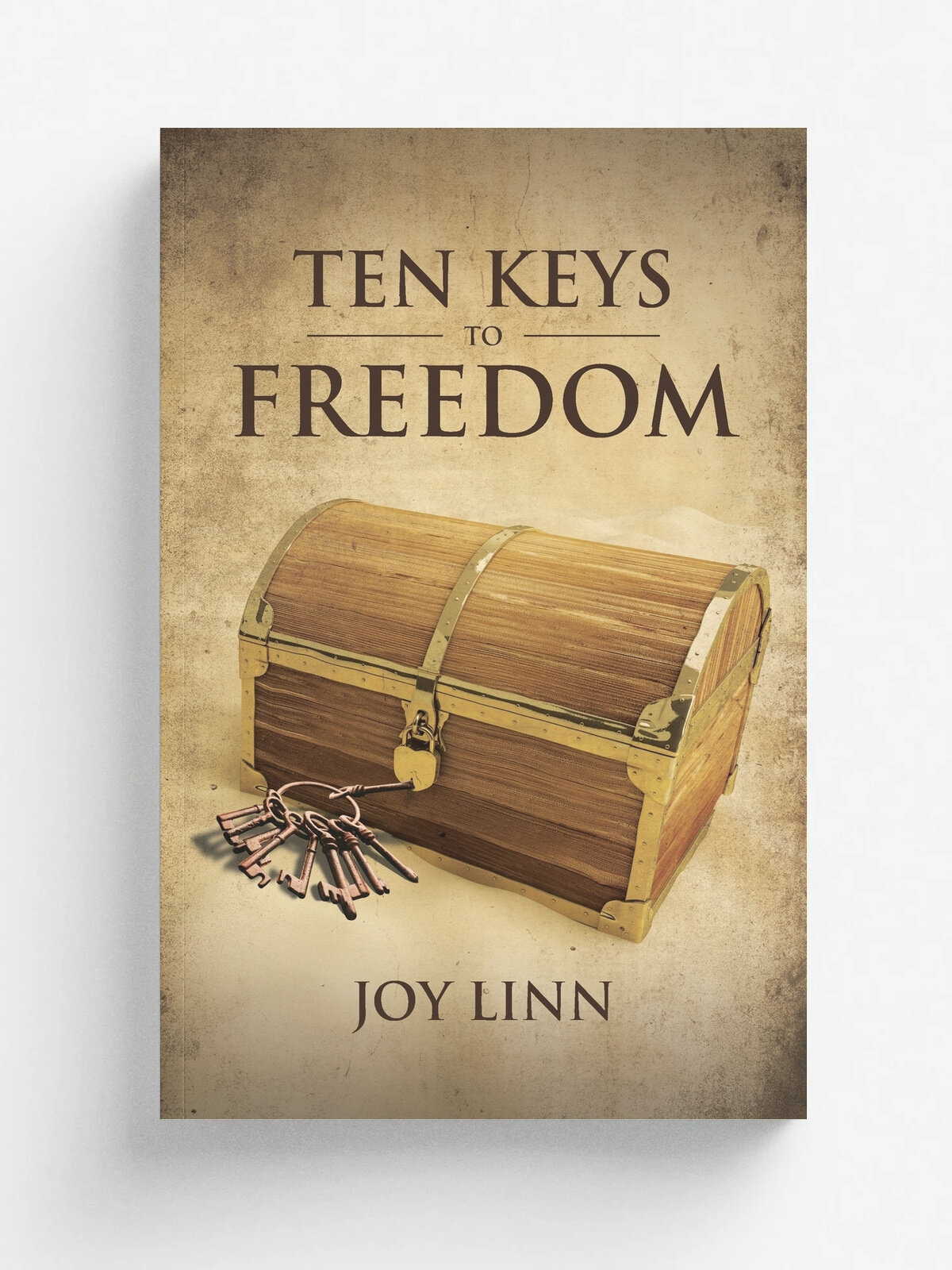 Ten Keys to Freedom | Joy Linn | Christian Faith Publishing, Inc, 2017 | Английский язык