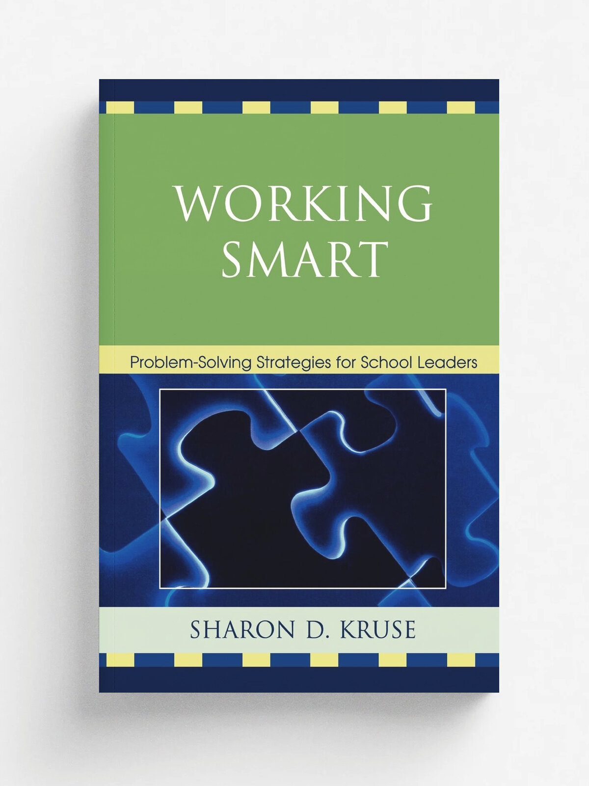 Working Smart. Problem-Solving Strategies for School Leaders