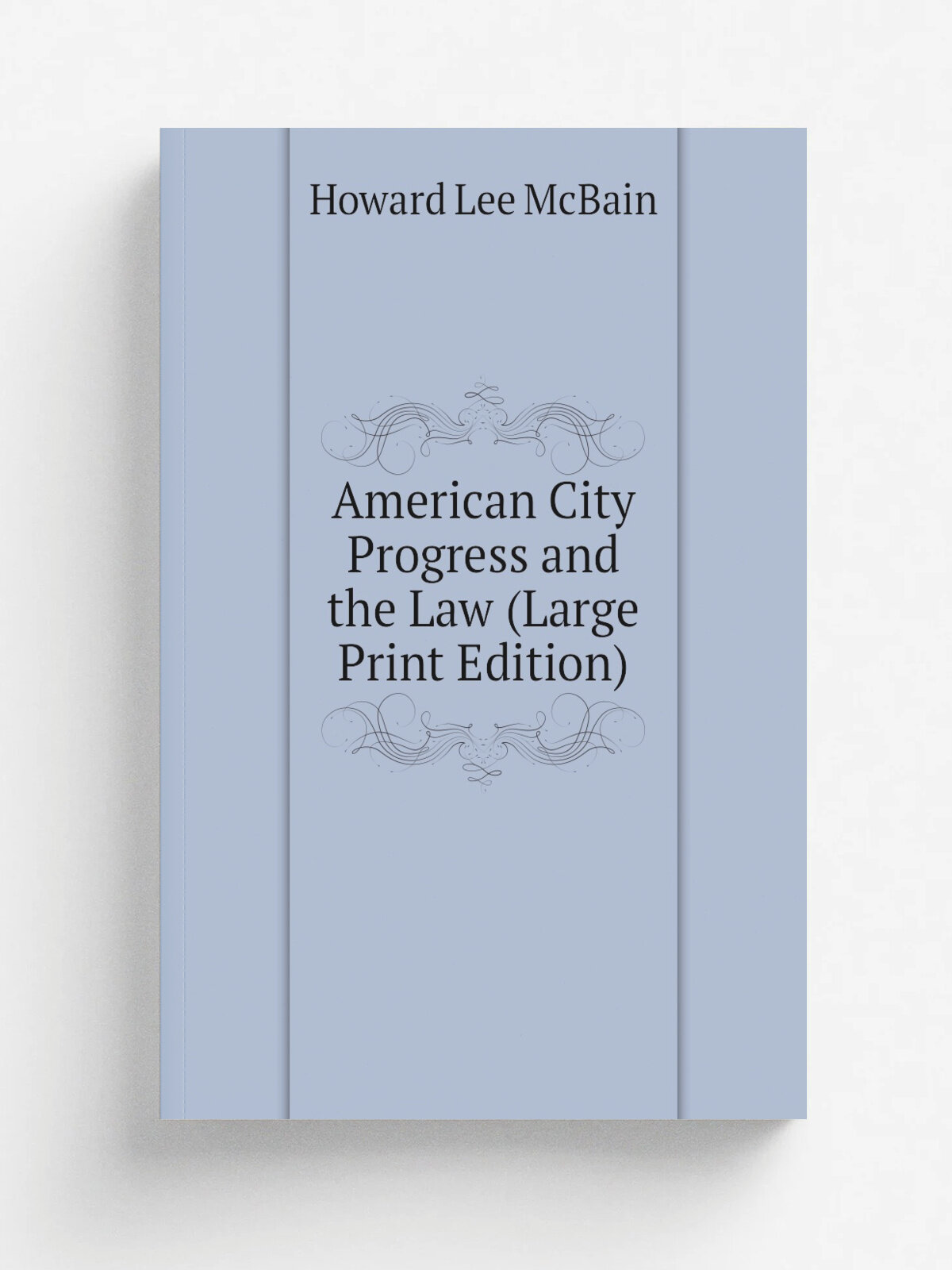 American City Progress and the Law (Large Print Edition) | Howard Lee McBain | Репринт