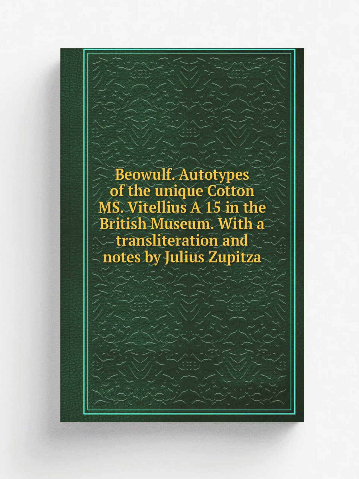 Beowulf. Autotypes of the unique Cotton Ms. Vitellius A 15 in the British Museum. With a transliteration and notes by Julius Zupitza | Репринт
