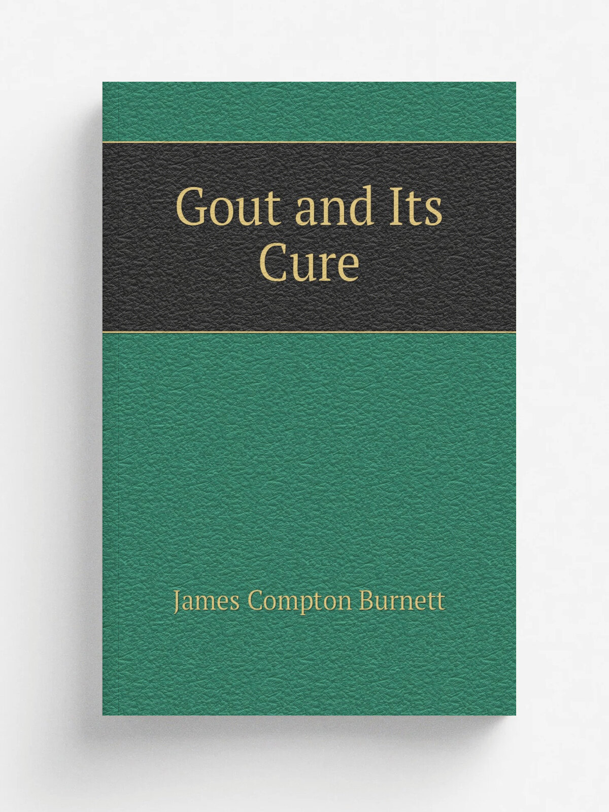 Gout and Its Cure | James Compton Burnett | Репринт