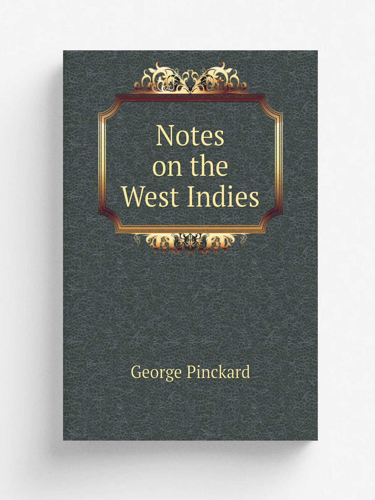 Notes on the West Indies | George Pinckard | 1806 | London, Longman, Hurst, Rees, and Orme | Репринт