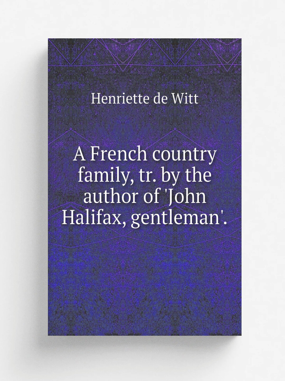 A French country family, tr. by the author of 'John Halifax, gentleman'.