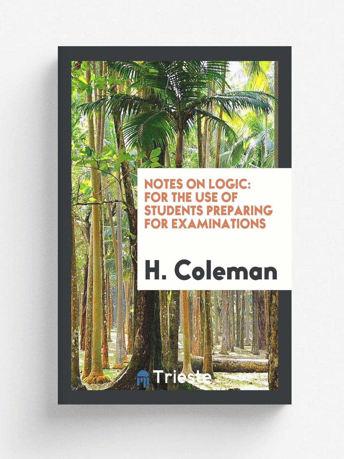 Notes on Logic. For the Use of Students Preparing for Examinations