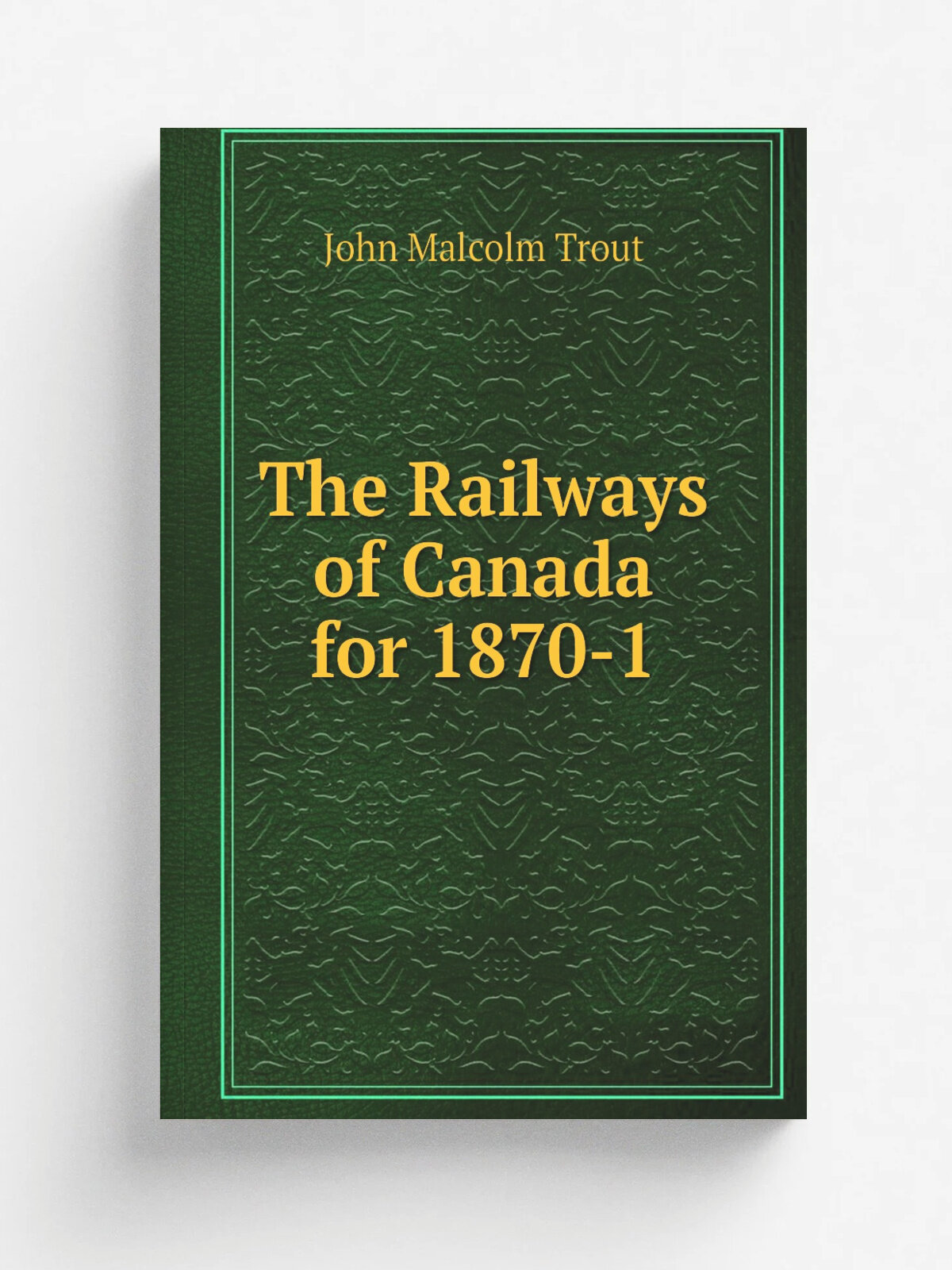 The Railways of Canada for 1870-1