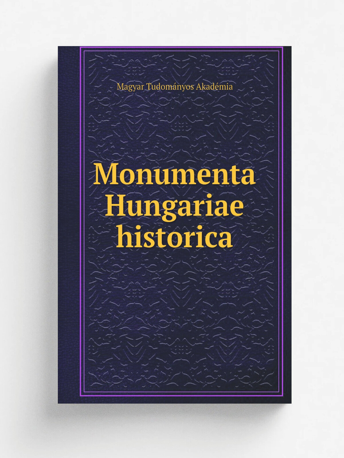 Monumenta Hungariae historica | Magyar Tudom.nyos Akad.mia | 1871 | Magyar Tudom.nyos Akad.mia | Репринт
