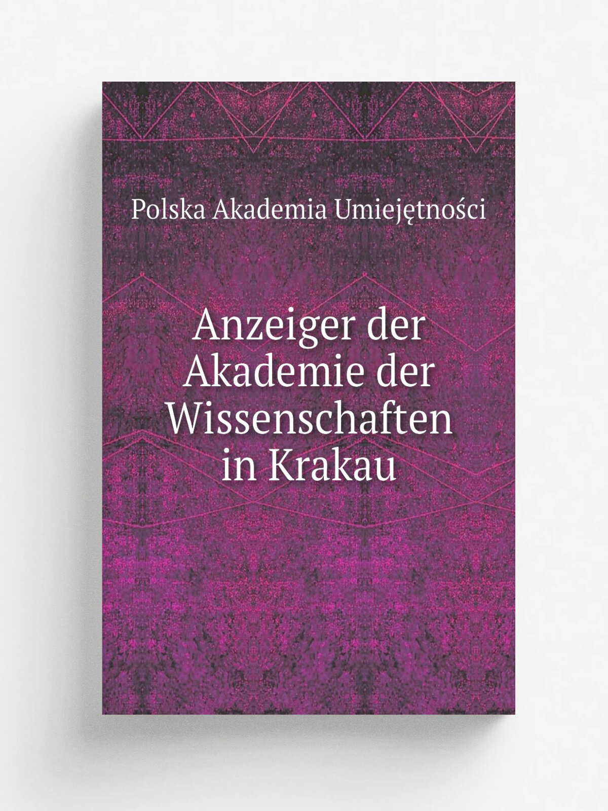 Anzeiger der Akademie der Wissenschaften in Krakau | Polska Akademia Umiej.tno.ci | 1893 | Репринт