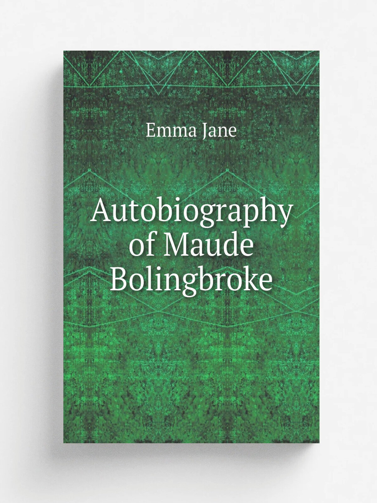Autobiography of Maude Bolingbroke | Emma Jane | 1849 | Репринт