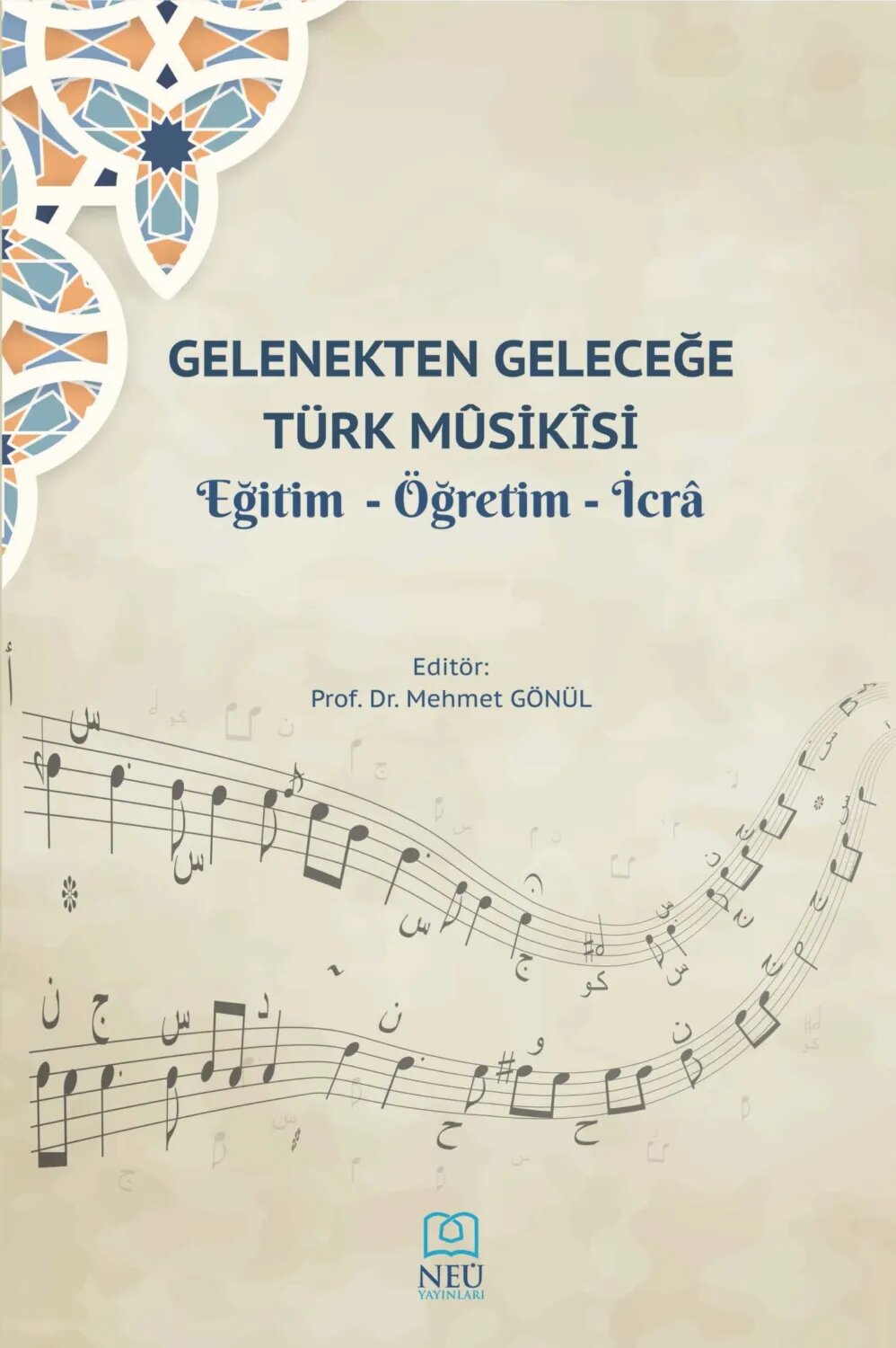 GELENEKTEN GELECEĞE TÜRK MUSİKİSİ , EĞİTİM , ÖĞRETİM , İCRA [Цифровая книга]