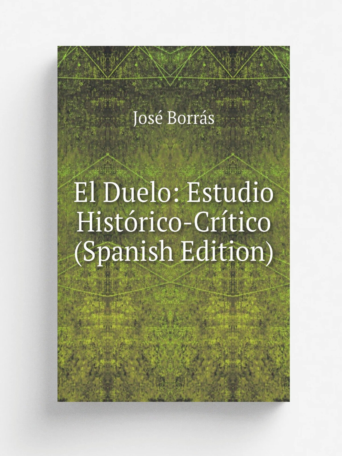 El Duelo: Estudio Hist. rico-Cr. tico (Spanish Edition) | Jos. Borr.s | Репринт