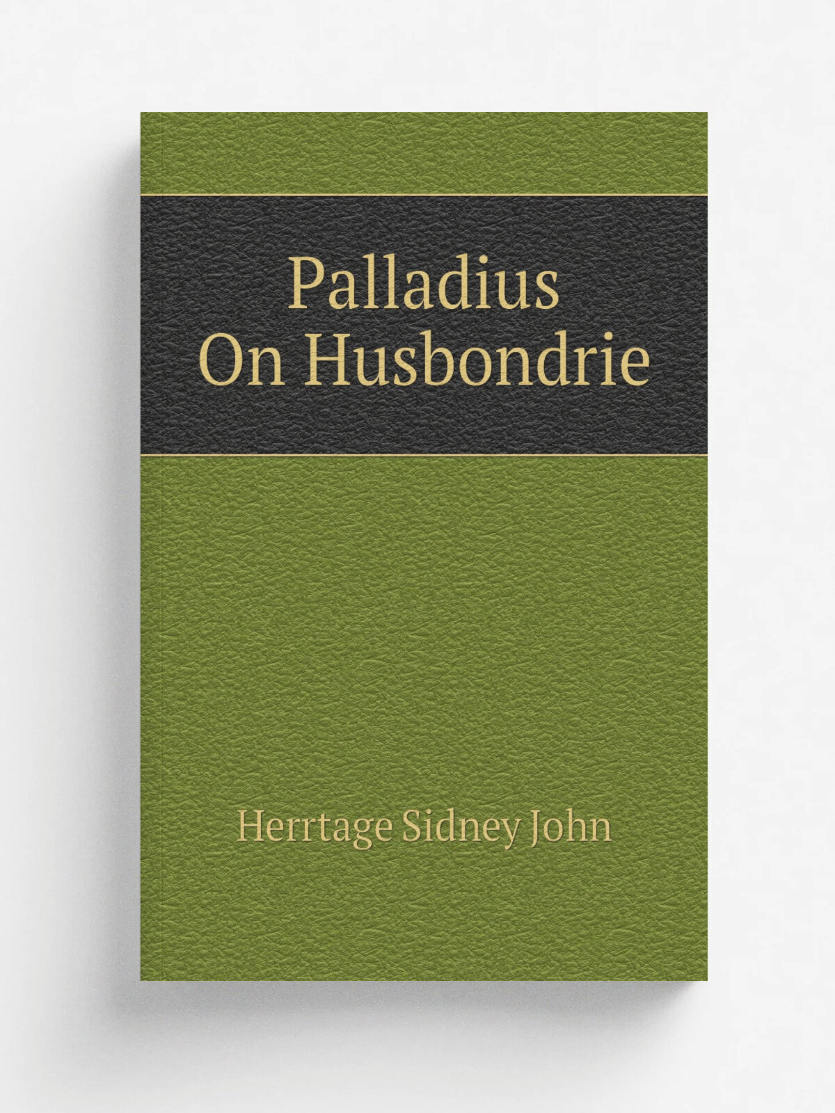 Palladius On Husbondrie | Herrtage Sidney John | Репринт