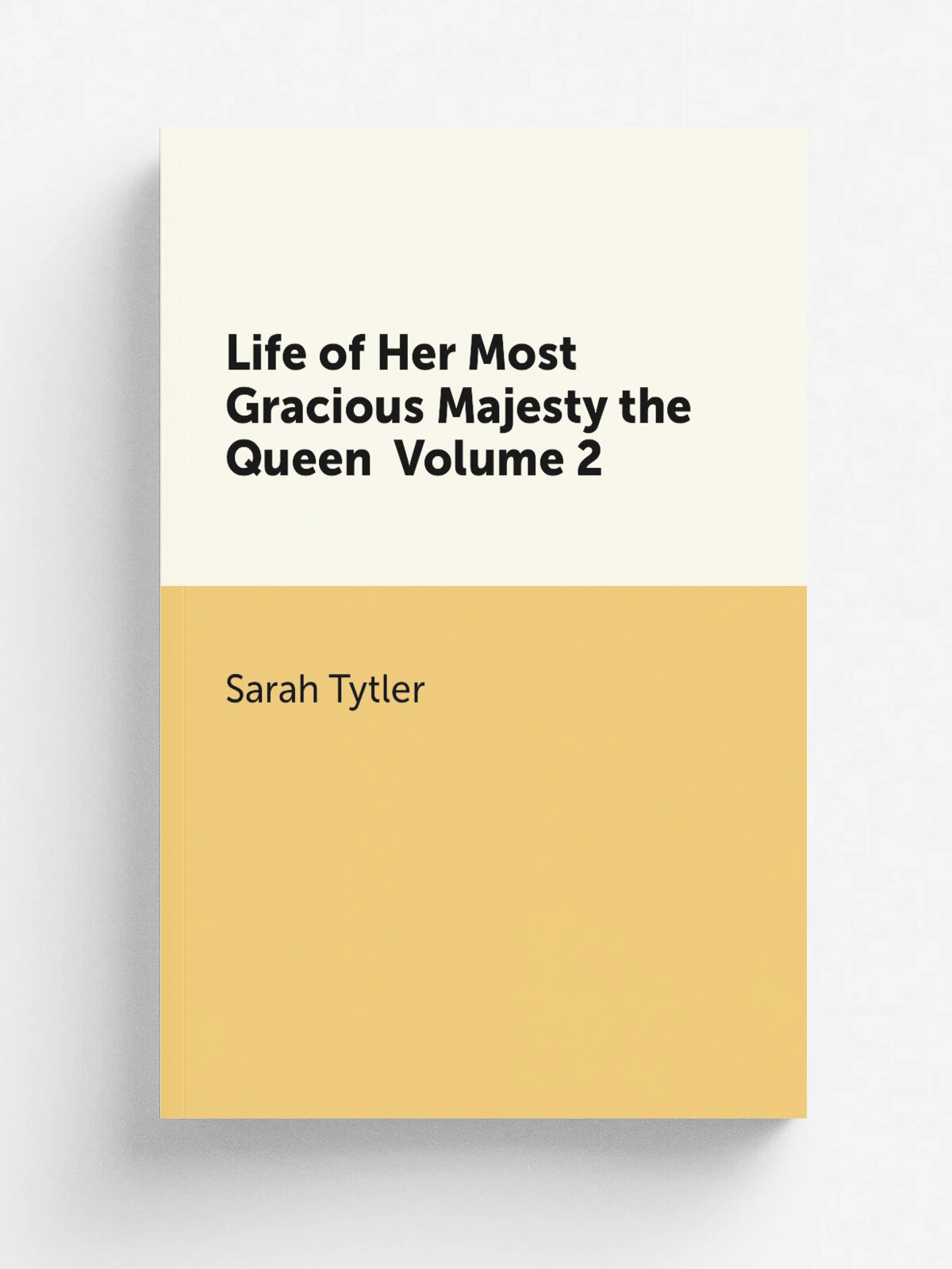 Life of Her Most Gracious Majesty the Queen Volume 2 | Sarah Tytler | Репринт