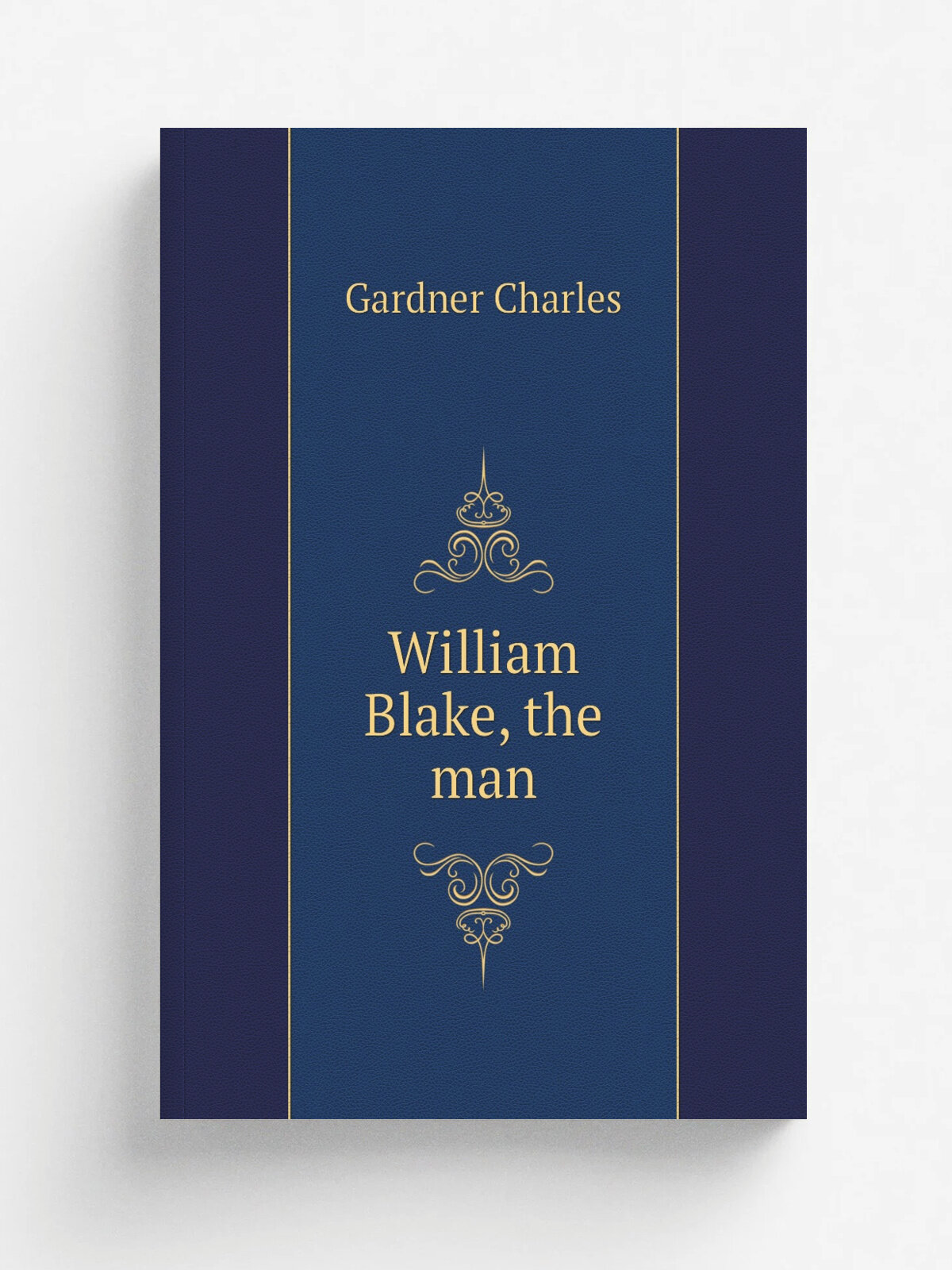 William Blake, the man | Gardner Charles | Репринт