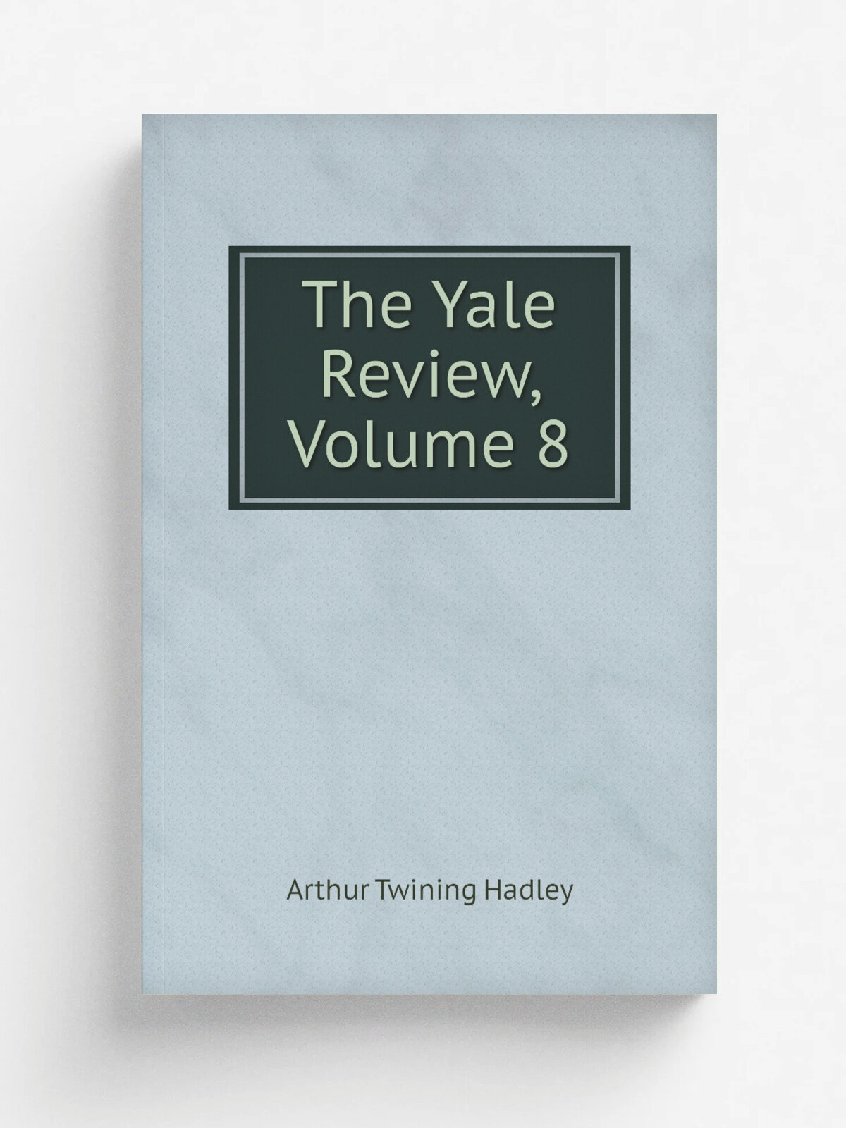 The Yale Review, Volume 8 | Hadley Arthur Twining | Репринт