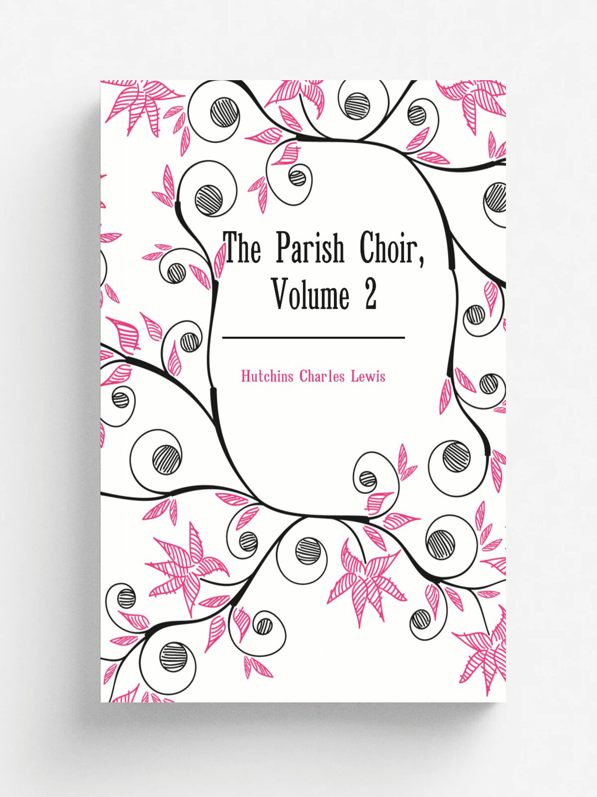 The Parish Choir, Volume 2 | Hutchins Charles Lewis | Репринт